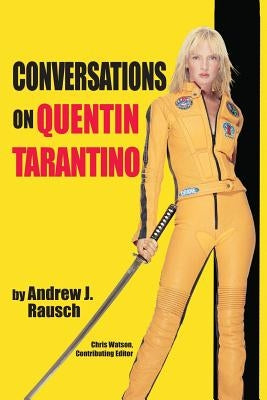 Conversations on Quentin Tarantino by Rausch, Andrew J.