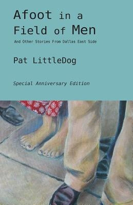 Afoot in a Field of Men by Littledog, Pat