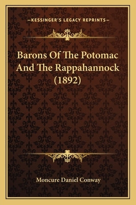 Barons Of The Potomac And The Rappahannock (1892) by Conway, Moncure Daniel