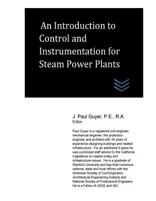 An Introduction to Control and Instrumentation for Steam Power Plants by Guyer, J. Paul