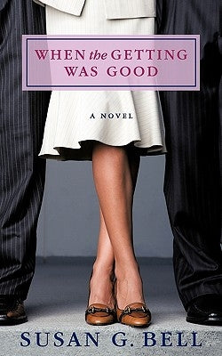 When the Getting Was Good by Bell, Susan G.