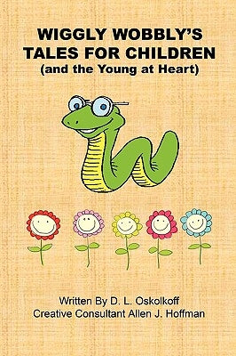 Wiggly Wobbly's Tales for Children - (and the Young at Heart) by Oskolkoff, D. L.