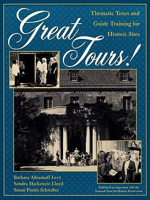 Great Tours!: Thematic Tours and Guide Training for Historic Sites by Levy, Barbara Abramoff