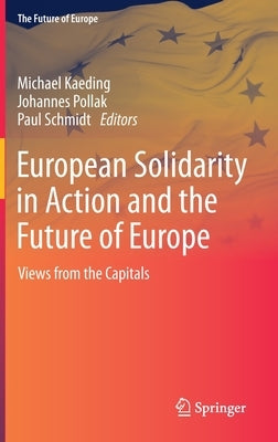 European Solidarity in Action and the Future of Europe: Views from the Capitals by Kaeding, Michael