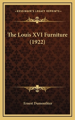 The Louis XVI Furniture (1922) by Dumonthier, Ernest
