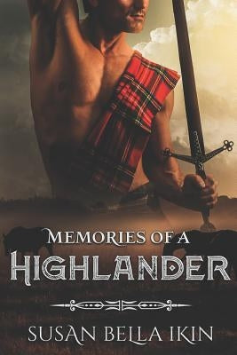 Memories of a Highlander by Ikin, Susan Bella