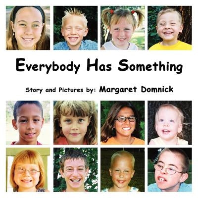 Everybody Has Something by Domnick, Margaret