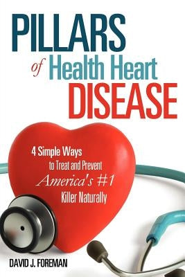 Pillars of Health Heart Disease by Foreman, David J.