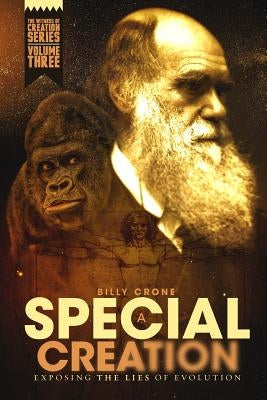 A Special Creation: The Witness of Creation Series Volume Three by Crone, Billy