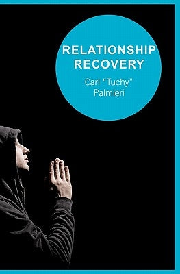 Relationship Recovery: Healing One Relationship At A Time by Palmieri, Tuchy