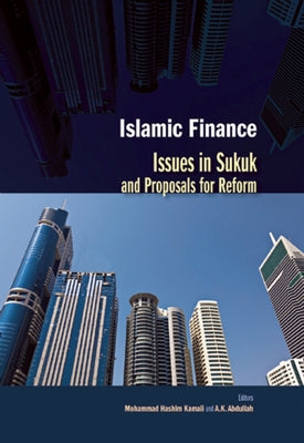 Islamic Finance: Issues in Sukuk and Proposals for Reform by Kamali, Mohammad Hashim