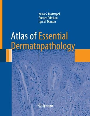 Atlas of Essential Dermatopathology by Masterpol, Kasia S.