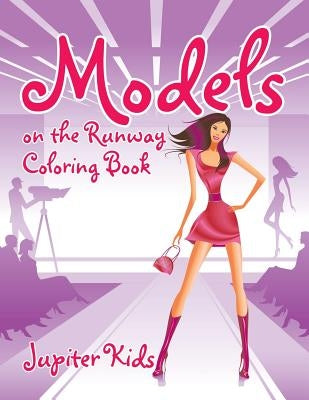 Models on the Runway Coloring Book by Jupiter Kids
