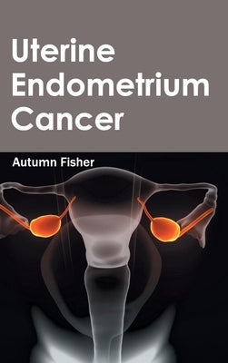 Uterine Endometrium Cancer by Fisher, Autumn