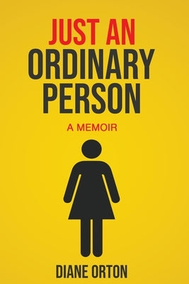 Just an Ordinary Person: A Memoir by Orton, Diane Campbell