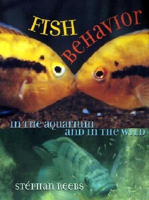 Fish Behavior in the Aquarium and in the Wild: Manuscript Materials by Reebs, Stephan
