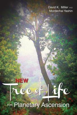 A New Tree of Life for Planetary Ascension by Miller, David K.