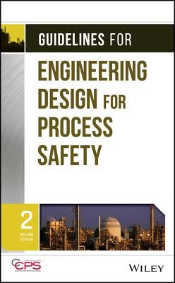 Guidelines for Engineering Design for Process Safety by Center for Chemical Process Safety (CCPS