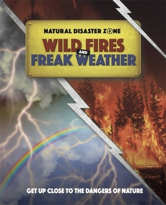 Natural Disaster Zone: Wildfires and Freak Weather by Hubbard, Ben