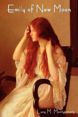 Emily of New Moon by Montgomery, Lucy Maud