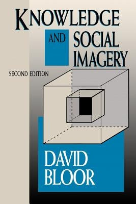 Knowledge and Social Imagery by Bloor, David