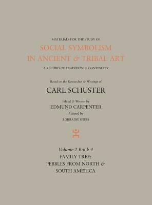 Social Symbolism in Ancient & Tribal Art: Family Tree: Pebbles from North & South America by Carpenter, Edmund