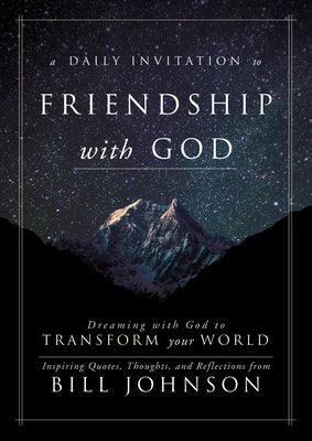 A Daily Invitation to Friendship with God: Dreaming with God to Transform Your World by Johnson, Bill