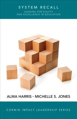 System Recall: Leading for Equity and Excellence in Education by Harris, Alma