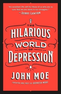 The Hilarious World of Depression by Moe, John