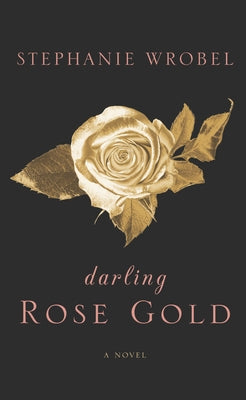 Darling Rose Gold by Wrobel, Stephanie