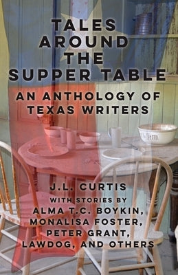 Tales Around the Supper Table: -An Anthology of Texas Writers- by Boykin, Alma Tc