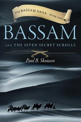 Bassam and the Seven Secret Scrolls by Skousen, Paul B.