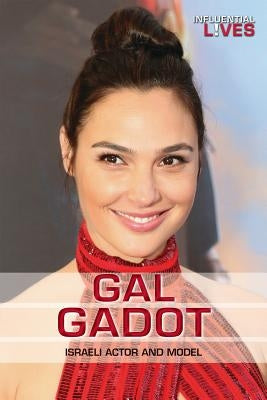 Gal Gadot: Israeli Actor and Model by Furgang, Kathy