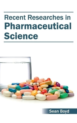 Recent Researches in Pharmaceutical Science by Boyd, Sean