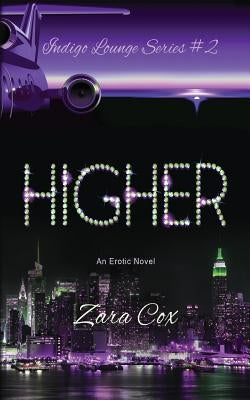 HIGHER (The Indigo Lounge Series #2): The Indigo Lounge Series #2 by Cox, Zara