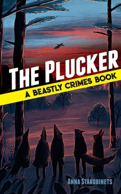 The Plucker: A Beastly Crimes Book (#4) by Starobinets, Anna