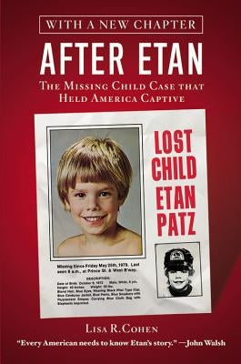 After Etan: The Missing Child Case That Held America Captive by Cohen, Lisa R.