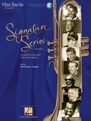 Signature Series, Volume 1: Standards Associated with Singers of Our Time for Trumpet: Music Minus One Trumpet by Zottola, Bob