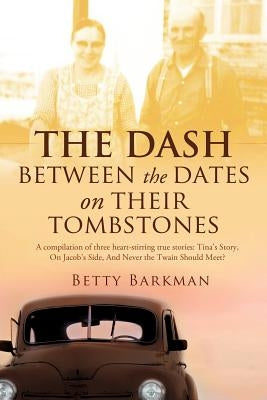 THE DASH between the dates on their tombstones by Barkman, Betty