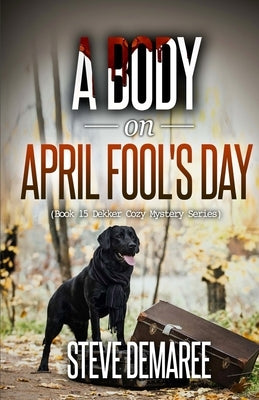 A Body on April Fool's Day by Demaree, Steve
