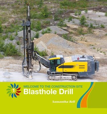 Blasthole Drill by Bell, Samantha