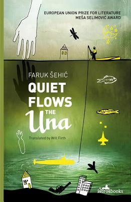 Quiet Flows the Una by Sehic, Faruk