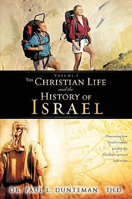 The Christian Life And The History of Israel by Dunteman, Paul L.