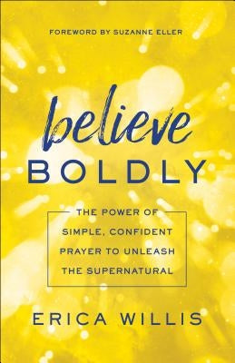 Believe Boldly by Willis, Erica