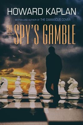 The Spy's Gamble by Kaplan, Howard