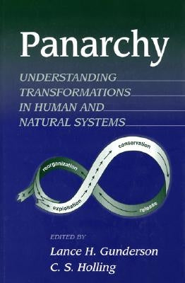 Panarchy: Understanding Transformations in Systems of Humans and Nature by Gunderson, Lance H.