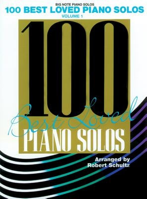 100 Best Loved Piano Solos, Vol 1 by Schultz, Robert