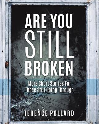 Are You Still Broken by Pollard, Terence