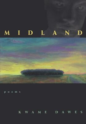 Midland: Poems by Dawes, Kwame
