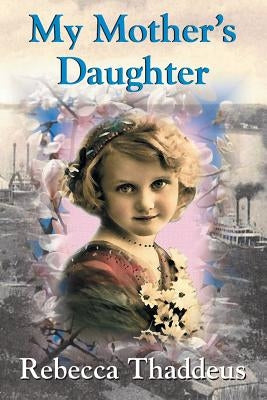 My Mother's Daughter by Thaddeus, Rebecca